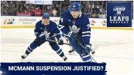 Was NHL's suspension for Toronto Maple Leafs’ Bobby McMahon justified?
