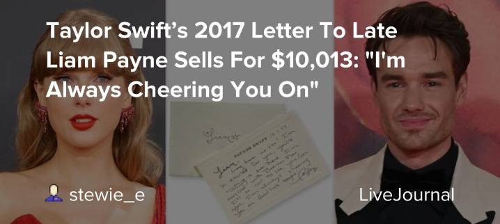 Taylor Swift’s 2017 Letter To Late Liam Payne Sells For $10,013: "I'm Always Cheering You On": ohnotheydidnt