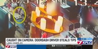 Caught on camera: DoorDash driver steals tip from restaurant table