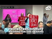 WATCH: Group disrupts DC hearing on Washington Gas funding request for pipe replacements