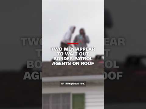 Two men appear to wait out Border Patrol agents on roof
