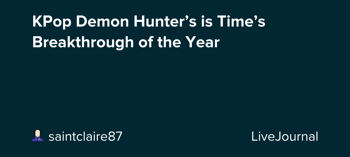 KPop Demon Hunter’s is Time’s Breakthrough of the Year : ohnotheydidnt