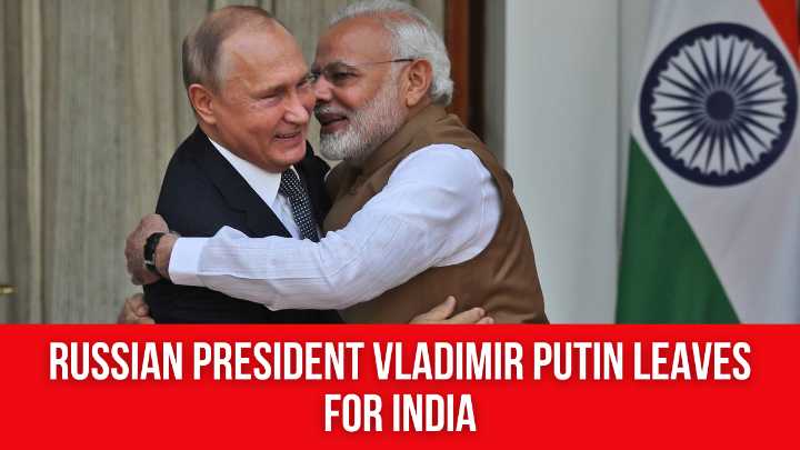 Russian President Vladimir Putin Leaves for India