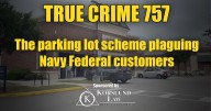 True Crime 757: The parking lot scam plaguing Navy Federal customers