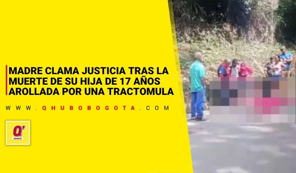 Madre clama justicia tras la muerte de su hija de 17 años arollada por una tractomula