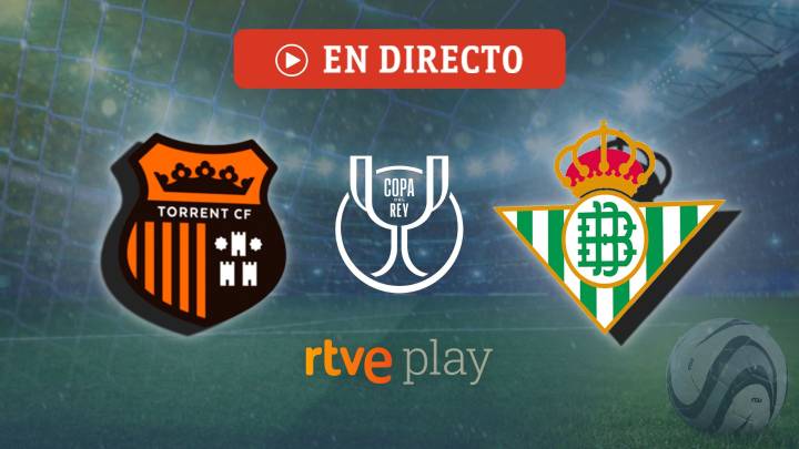 Torrent - Betis: partido de la Copa del Rey