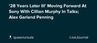 ‘28 Years Later III’ Moving Forward At Sony With Cillian Murphy In Talks; Alex Garland Penning: ohnotheydidnt