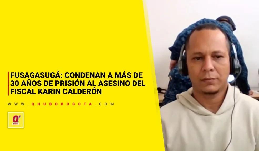 Fusagasugá: condenan a más de 30 años de prisión al asesino del fiscal Karin Sefair Calderón