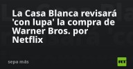 La Casa Blanca revisará 'con lupa' la compra de Warner Bros. por Netflix