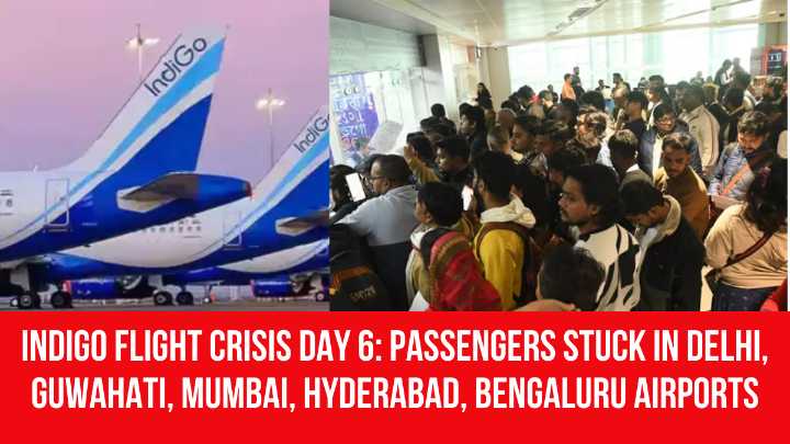 Indigo Flight Crisis Day 6: Passengers Stuck in Delhi, Guwahati, Mumbai, Hyderabad, Bengaluru Airports