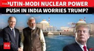 Putin, Modi Supercharge India’s Atomic Future With Big Reactor Push And Next
