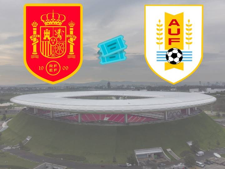 Boletos España Vs Uruguay: Desde $25,000 hasta 1 millón de pesos
