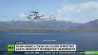 Trump amenaza con iniciar ataques terrestres bajo el argumento de combatir el narcotráfico