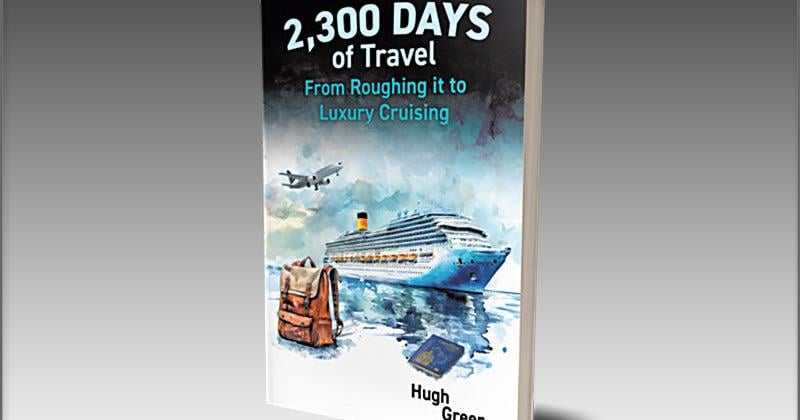 ‘2,300 Days of Travel: From Roughing it to Luxury Cruising’ – Hugh Greer’s Humorous Take on a Lifetime of Adventures