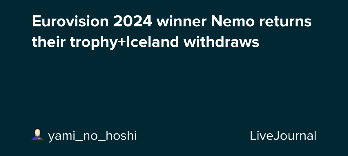 Eurovision 2024 winner Nemo returns their trophy+Iceland withdraws : ohnotheydidnt