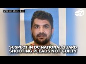 Suspect in DC National Guard shooting pleads not guilty during his first court appearance