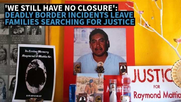 'We still have no closure:' Deadly Border Patrol incidents leave families searching for justice