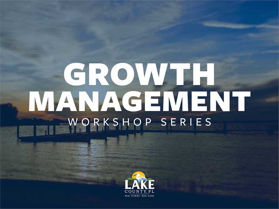 Lake County Launches “Growth Management Workshop Series”