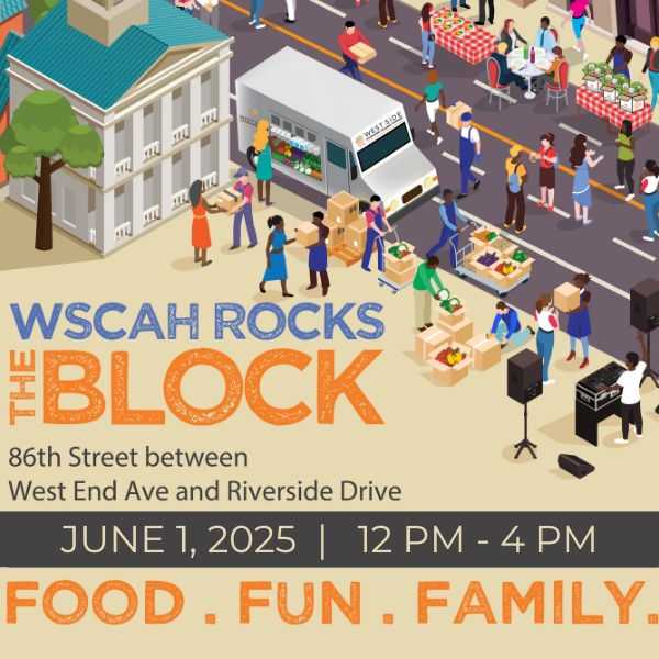WSCAH ROCKS THE BLOCK Returns to the Upper West Side on June 1st Community, Advocacy, and Family Fun Come Together at This Can’t