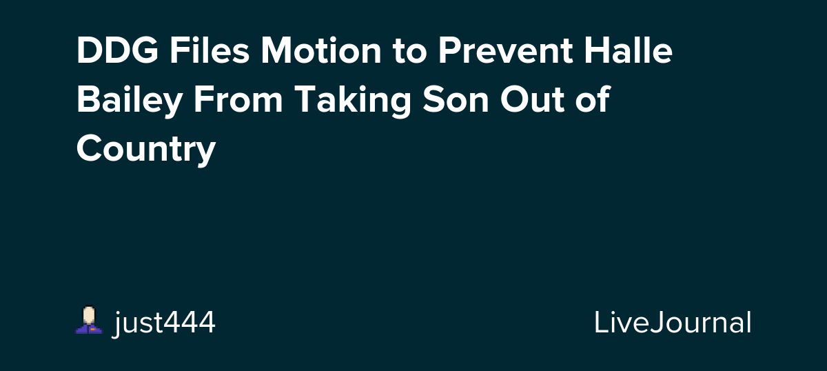 DDG Files Motion to Prevent Halle Bailey From Taking Son Out of Country