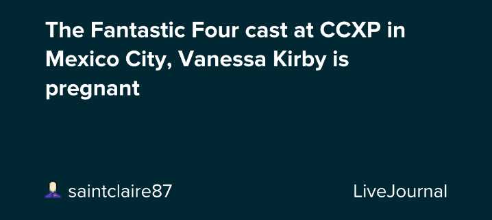The Fantastic Four cast at CCXP in Mexico City, Vanessa Kirby is pregnant