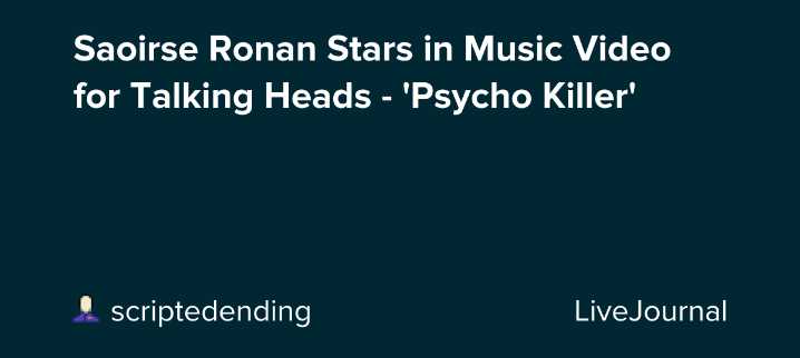 Saoirse Ronan Stars in Music Video for Talking Heads