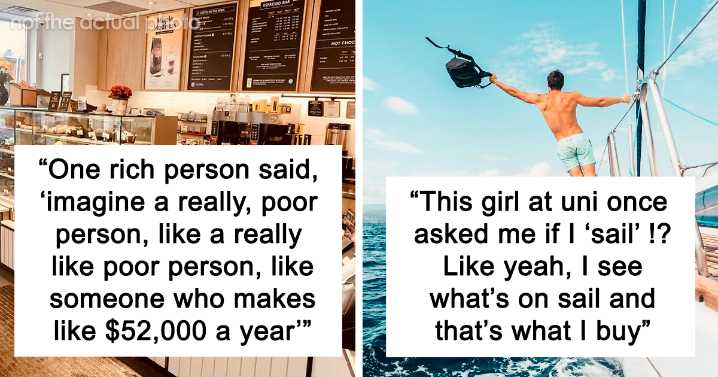 TikTok Users Share 22 Stories Of When They Encountered A Rich Person Who Was Out Of Touch With Reality