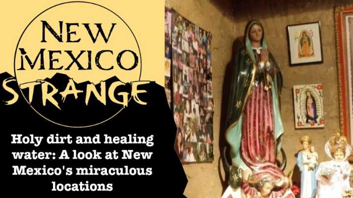 Holy dirt and healing water: A look at New Mexico's miraculous locations; New Mexico Strange