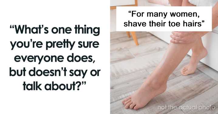36 Things Basically Everyone Does But Keeps To Themselves