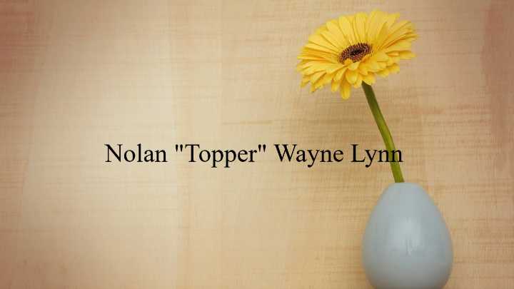 Obituary: Nolan “Topper” Wayne Lynn