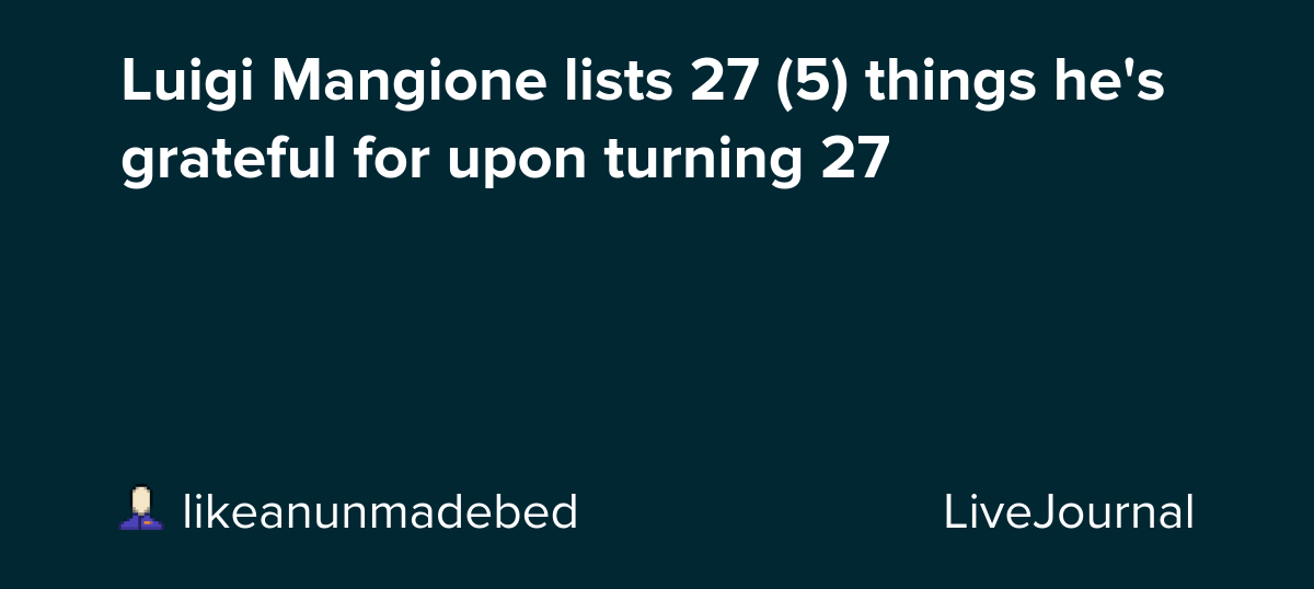 Luigi Mangione lists 27 (5) things he's grateful for upon turning 27