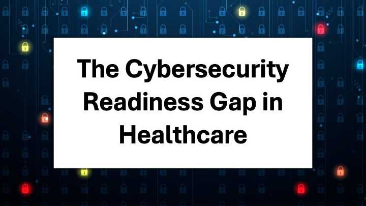 Report: Cyberattacks Have Impacted Patient Care, Nearly 20% of Healthcare Leaders Say