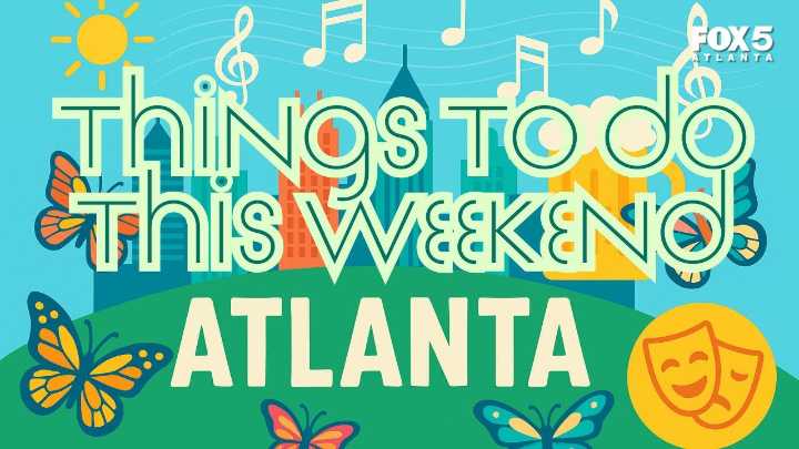 Things to do this weekend in metro Atlanta, North Georgia