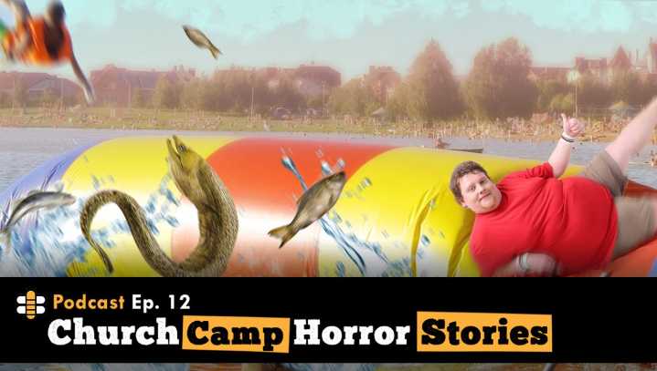 Podcast #12: Church Camp Horror Stories