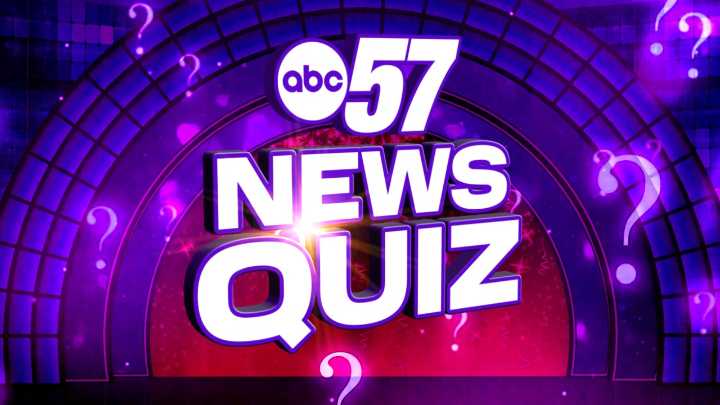 Test your knowledge with ABC57's weekly news quiz