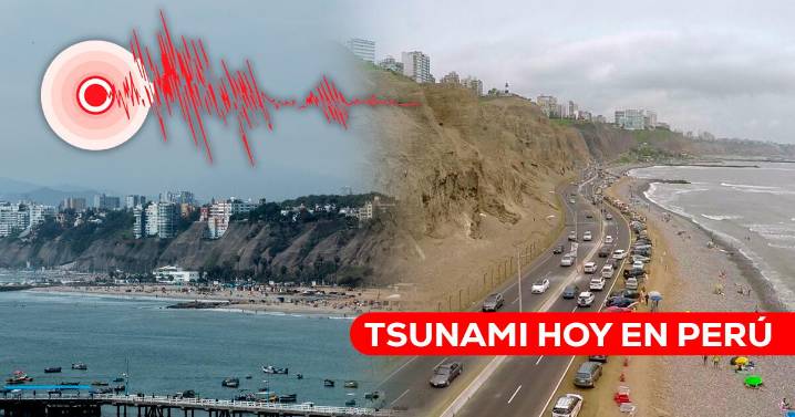 Tsunami en Perú | Horarios confirmados de impacto en diferentes puntos de la costa y magnitud