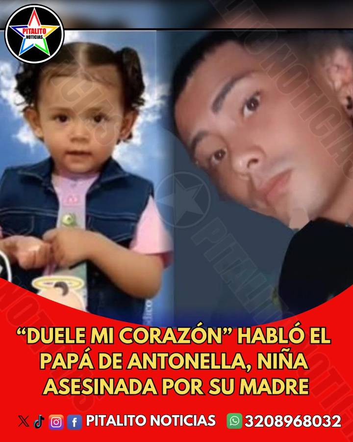 "Ella lo que hizo, lo hizo por hacerme daño a mí": Habló padre de Antonella niña asesinada por su mamá