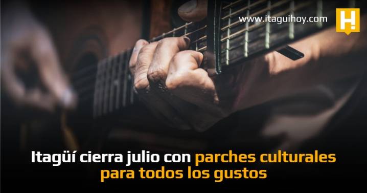 Itagüí cierra julio con parches culturales para todos los gustos