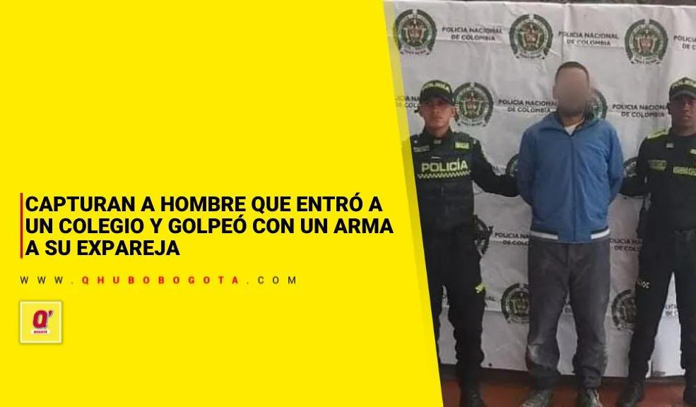 Capturan a hombre que entró a un colegio y golpeó con un arma a su expareja