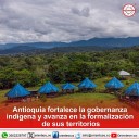 Antioquia fortalece la gobernanza indígena y avanza en la formalización de sus territorios