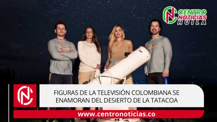 Figuras de la televisión colombiana se enamoran del Desierto de La Tatacoa