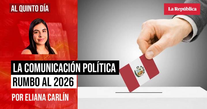 ¡Que empiece el show! La comunicación política rumbo al 2026, por Eliana Carlín