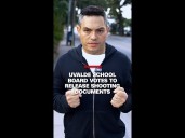 Uvalde school board votes to release shooting documents