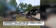 Community rallies around Dry Creek family who lost their home to devastating fire