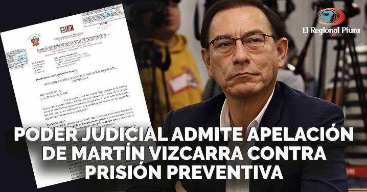 Poder Judicial admite apelación de Martín Vizcarra contra la prisión preventiva