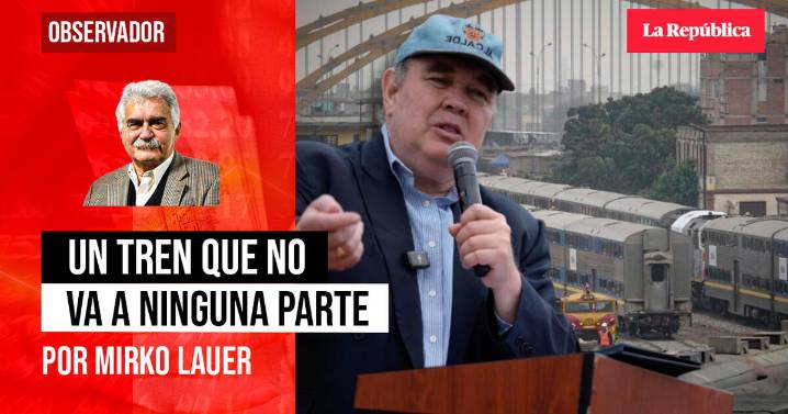 Un tren que no va a ninguna parte, por Mirko Lauer