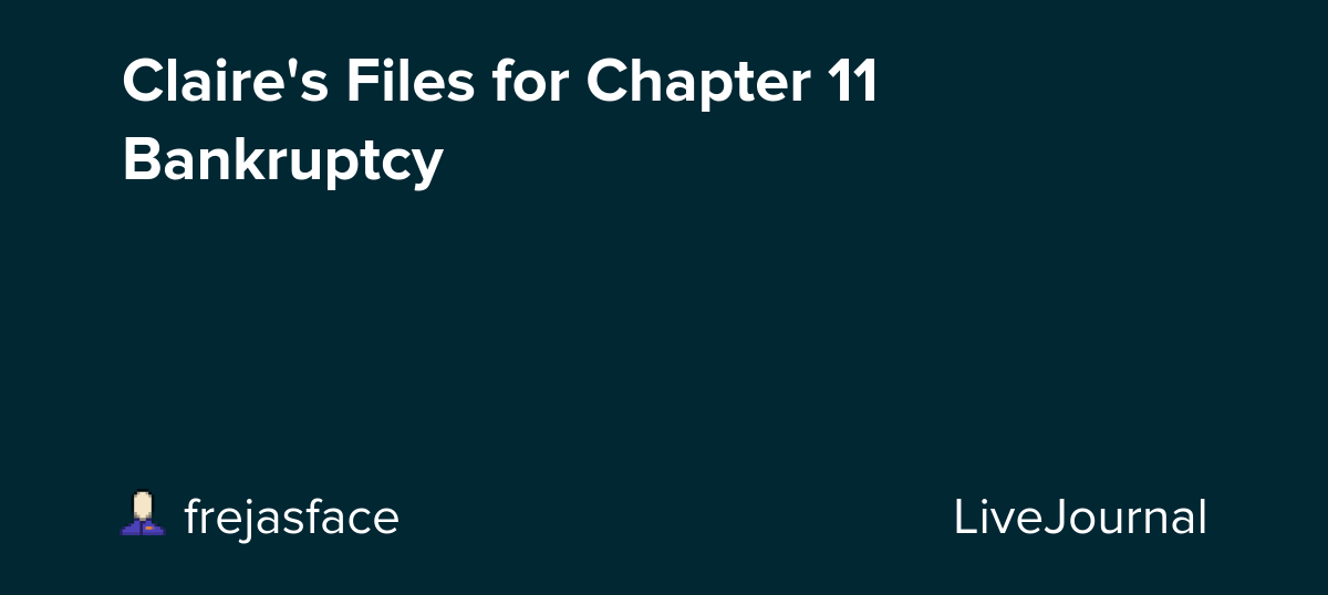 Claire's Files for Chapter 11 Bankruptcy: ohnotheydidnt