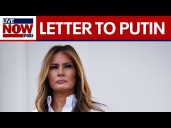 First Lady Melania Trump sends personal letter to Russia's Putin about protecting children