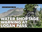 Glacier National Park warns of water shortages at Logan Pass