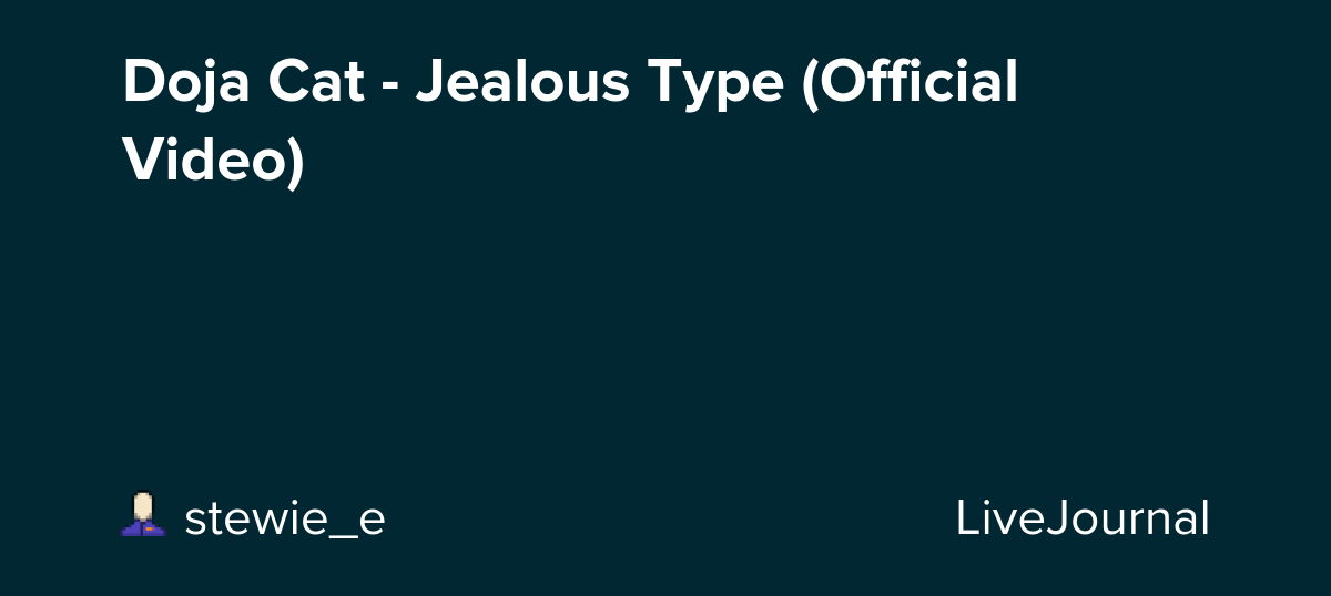 Doja Cat - Jealous Type (Official Video): ohnotheydidnt — LiveJournal